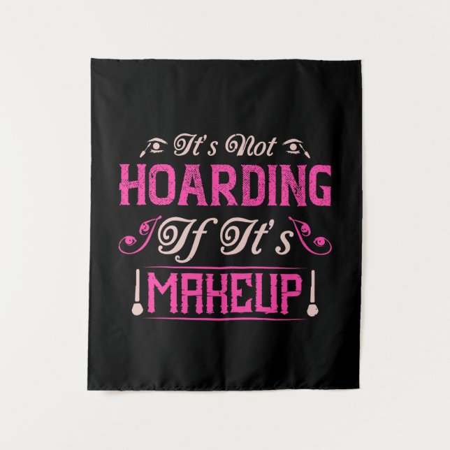Tenture Makeup-It's Not Hoarding If It's Makeup (Devant)
