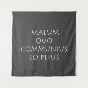 Tenture Malum quo communius eo peius