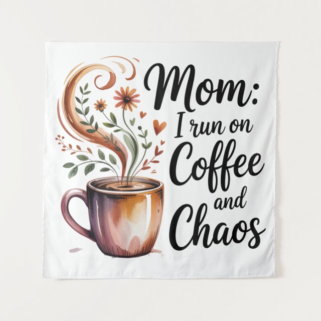 Tenture Mom I Run On Coffee And Chaos (Devant)