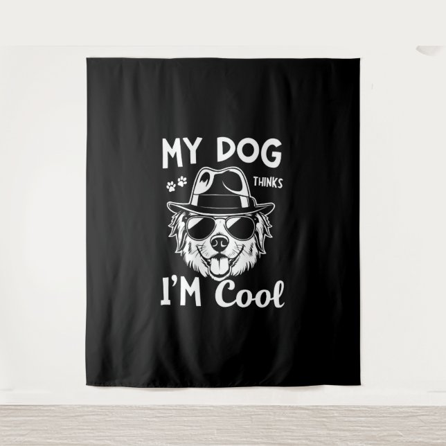 Tenture Mon chien pense que je suis Cool (Devant)