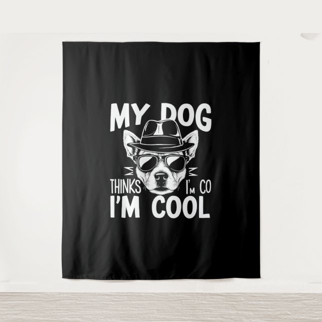 Tenture Mon chien pense que je suis Cool (Devant)