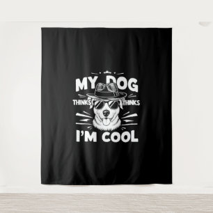 Tenture Mon chien pense que je suis Cool