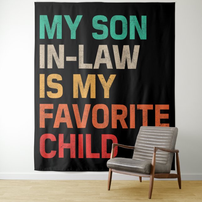 Tenture Mon gendre est mon enfant préféré (En situation)
