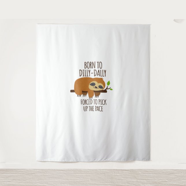 Tenture Né À Dilly Dally A Dû Prendre Le Rythme (Devant)