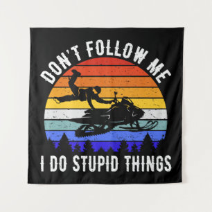Tenture Ne me suivez pas Je fais des choses stupides - Mot