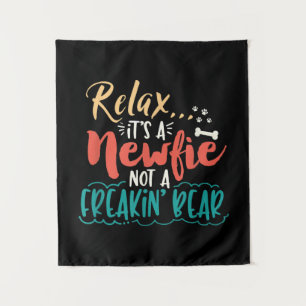 Tenture Newfie   Relax C'est un Newfie pas un ours freakin