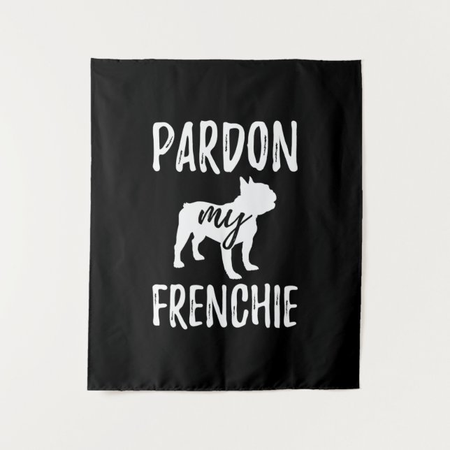 Tenture pardon à ma frenchie | cadeau aux propriétaires fr (Devant)