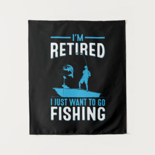 Tenture Pêcheur Je suis à la retraite Je veux juste aller