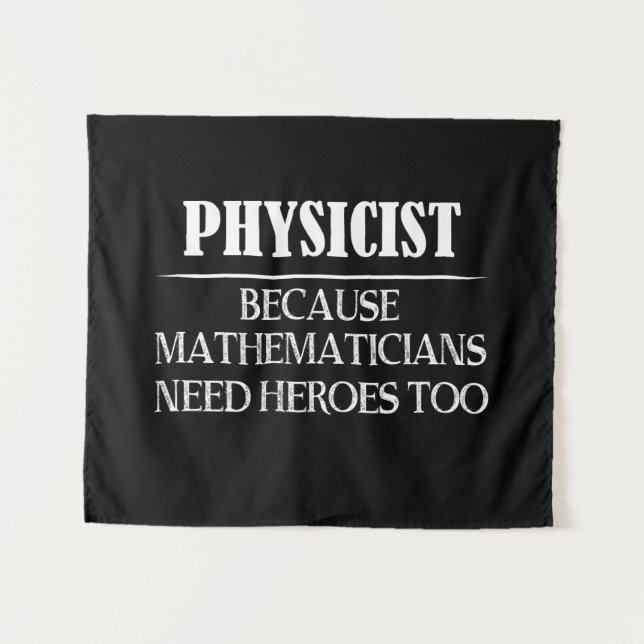 Tenture Physicien - Parce que les mathématiciens ont aussi (Devant (Horizontal))
