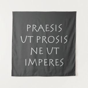 Tenture Praesis ut prosis ne ut impéres