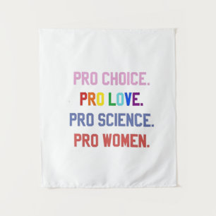 Tenture Pro-Choice Pro-Life Pro-Science Pro-Femmes