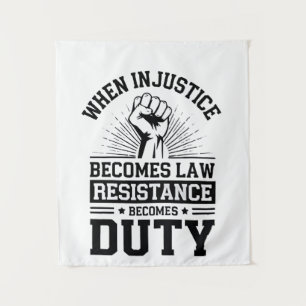 Tenture Quand l'injustice devient loi, la résistance devie
