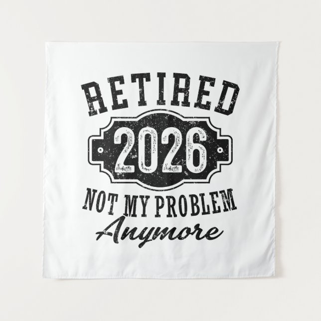 Tenture Retraite 2026 Plus Mon Problème Drôle (Devant)
