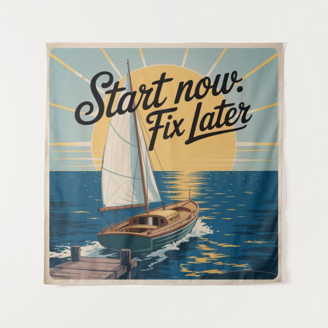 Tenture Start Now. Fix Later (Devant)