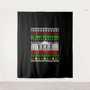 Tenture Tout Ce Que Je Veux Pour Noël Est Un Nouveau Prési