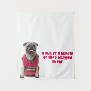 Tenture Un Pug Est Un Paquet D'Amour Enveloppé De Fourrure