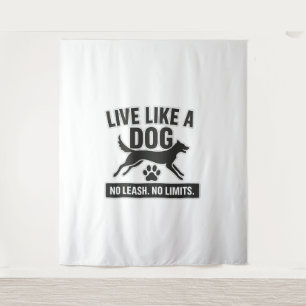 Tenture Vivre comme un chien Pas de laisse Pas de limites