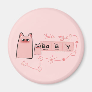 T'es mon bébé Magnet mignon