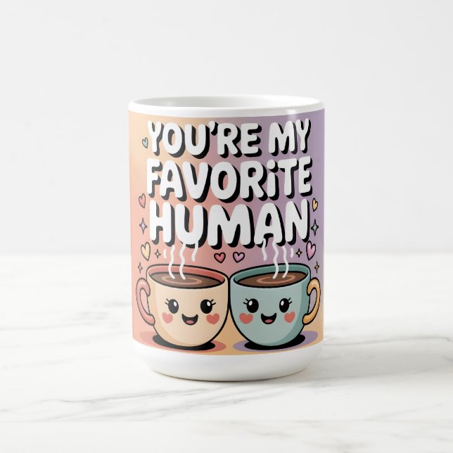 T'es Mon Humain Préféré : Design de Mug à Café Mig (Centre)