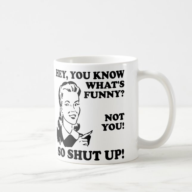 T'es Pas Drôle Ferme-La Drôle Mug ou Tasse de Voya (Droite)