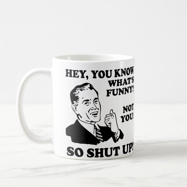 T'es Pas Drôle Ferme-La Mug ou Tasse de Voyage (Gauche)