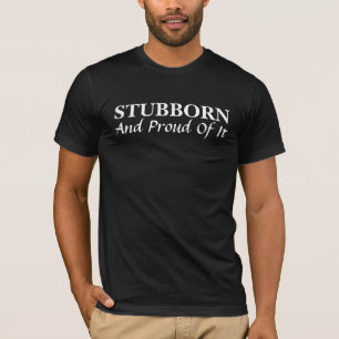 Têtu Et Fier De Son T-shirt