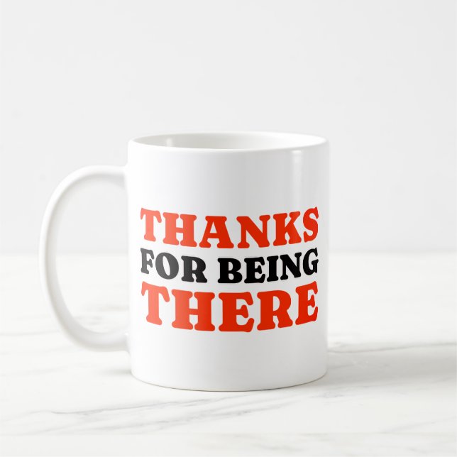 Thanks For Being There Minimal Typography Mug (Gauche)