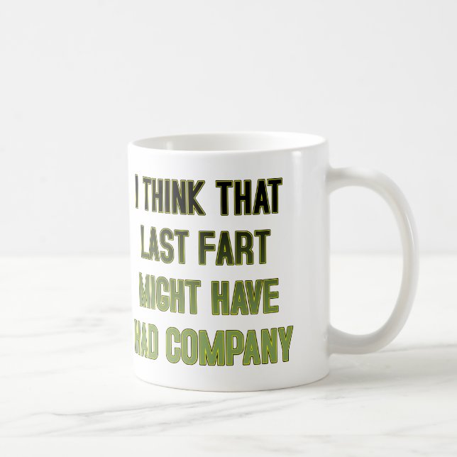 That Last fart Had Company Funny Mug (Droite)