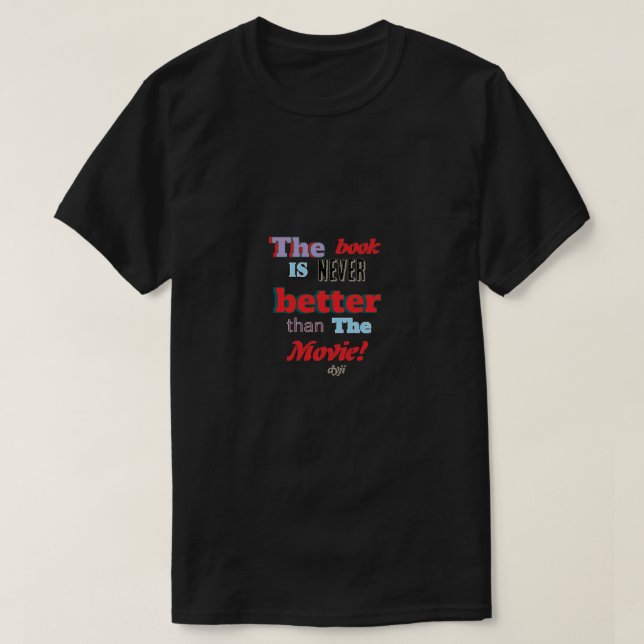The book is not better T-Shirt (Design devant)