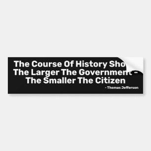 The Larger The Government Bumper Sticker