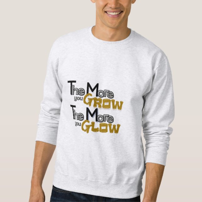 The More You Grow, The More You Glow Sweatshirt (Devant)