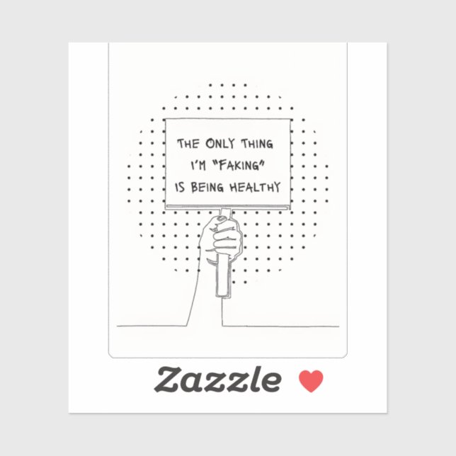 The Only Thing I'm Faking is Being Healthy Sticker (Feuille)