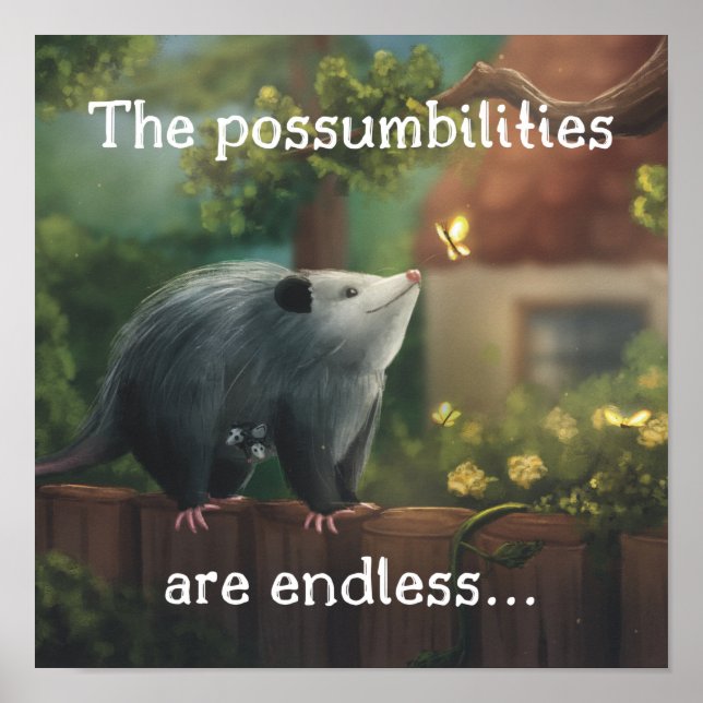 The Possumbilities are Endless... Opossum Poster (Devant)