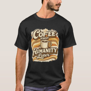 Théière d'abord, Humanité ensuite T-shirt drôle de