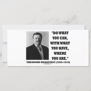 Theodore Roosevelt Faites Ce Que Vous Pouvez Citer