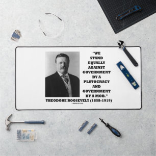 Theodore Roosevelt Stand Government Plutocracy Mob