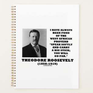 Theodore Roosevelt Stick West African Proverb