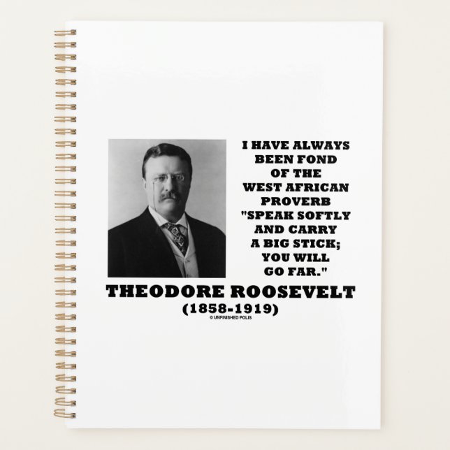 Theodore Roosevelt Stick West African Proverb (Devant)