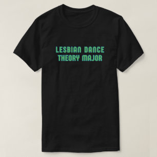 Théorie de la danse lesbienne Major T-Shirt