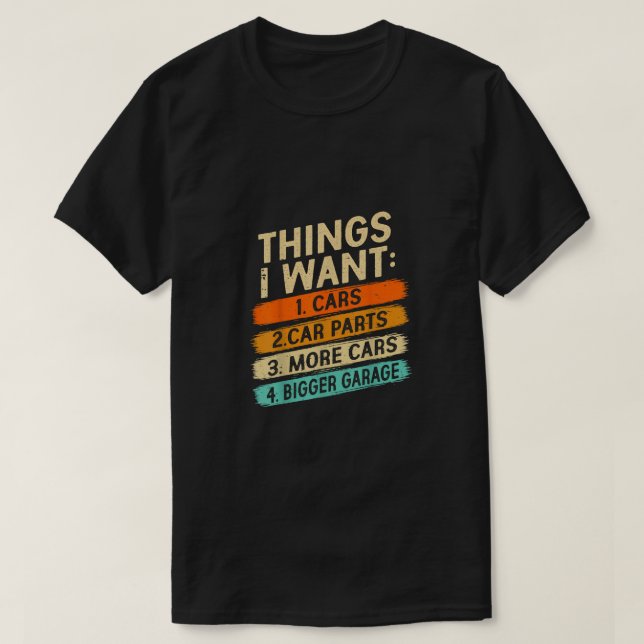 Things I Want Cars Funny Car Lover T-Shirt | Vinta (Design devant)