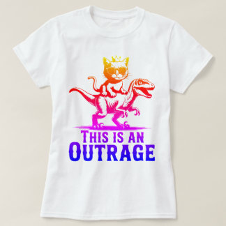 This Is An Outrage Cat Riding Dinosaur T-Shirt Fun