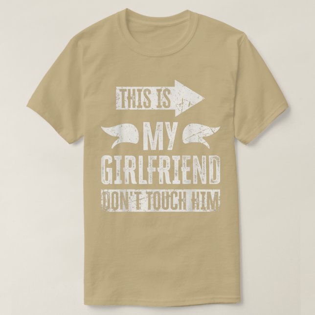 This is My Girlfriend Don't Touch Him T-Shirt Copy (Design devant)