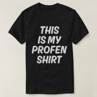 This Is My Profen Shirt Funny T-Shirt