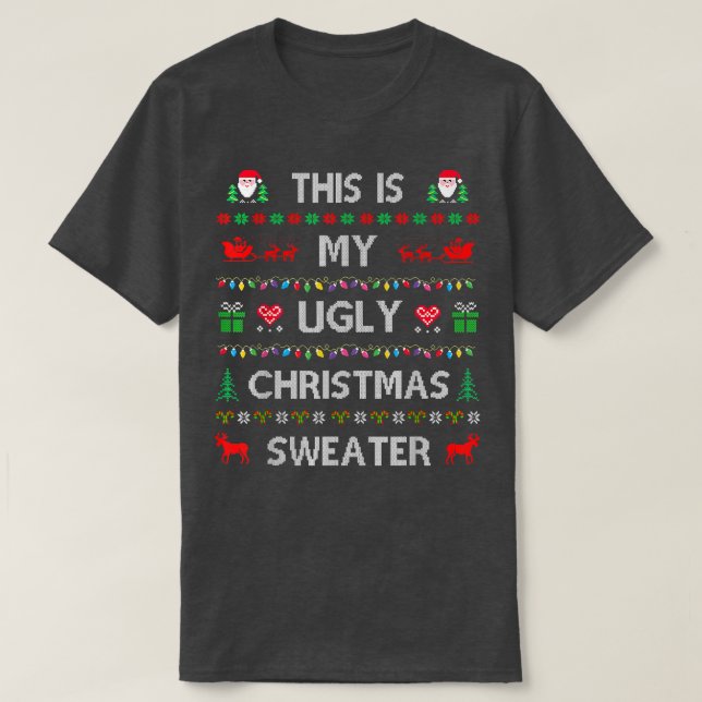 This Is My Ugly Sweater Funny Christmas T-Shirt (Design devant)