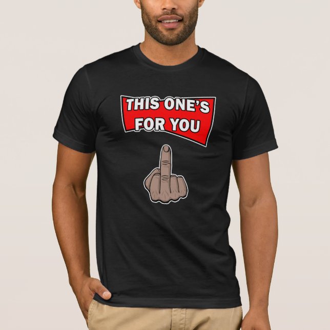This One's For You Middle Finger T-Shirt (Devant)