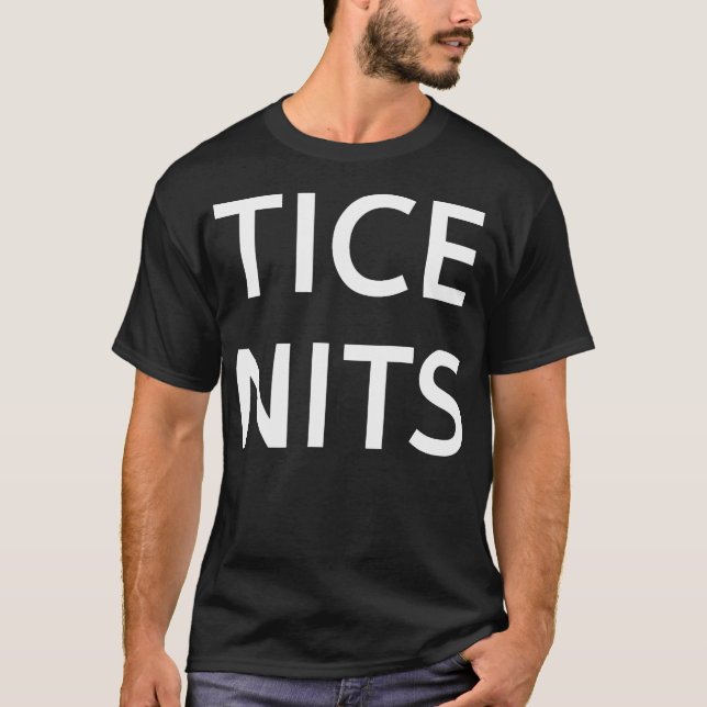 Tice Nits Drôle Blagues Sarcastique T-shirt (Devant)
