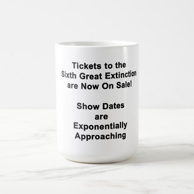 Tickets To The Sixth Great Extinction Coffee Mug (Centre)