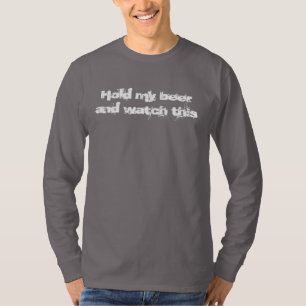 Tiens ma bière et regarde ce t-shirt à manches lon