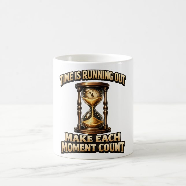 Time is running out make each moment count mug (Centre)