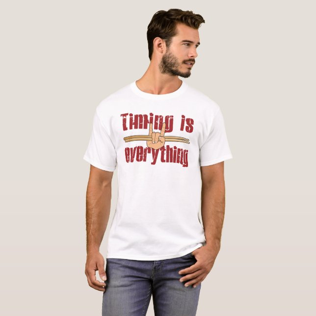 Timing is Everything Drummer T-Shirt (Devant entier)